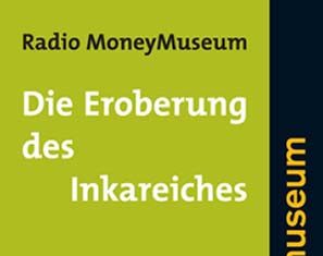 MoneyMuseum Sommerhörspiel Nr. 2: «Radio MoneyMuseum – Die Eroberung des Inkareiches»