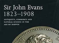 Arthur MacGregor (Hrsg.), Sir John Evans 1823-1908. Antiquity, Commerce and Natural Science in the Age of Darwin