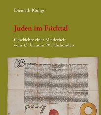 Juden im Fricktal – Einblick in die Wirtschafts- und Sozialgeschichte