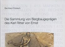 Die Sammlung von Bergbaugeprägen des Karl Ritter von Ernst